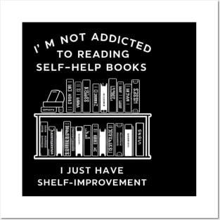 I'm not addicted to reading self-help books; I just have shelf-improvement Posters and Art